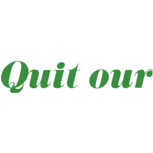 QUIT OUR