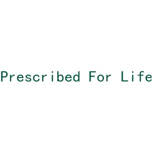 PRESCRIBED FOR LIFE
