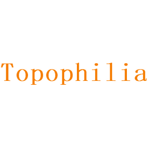 TOPOPHILIA